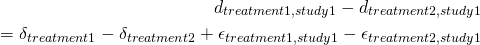 \begin{equation*} \begin{align*} d_{treatment1,study1} - d_{treatment2,study1} \newline \\ = \delta_{treatment1} - \delta_{treatment2} + \epsilon_{treatment1,study1} - \epsilon_{treatment2,study1} \end{align*} \end{equation*}