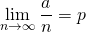 \begin{equation*}\ \lim_{n \to \infty} {{a}\over {n}} = p \end{equation}